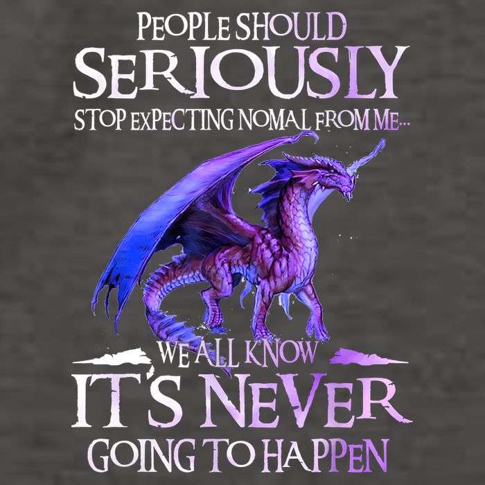Dragon People Should Seriously Stop Expecting Normal From Me Vector Backpack
