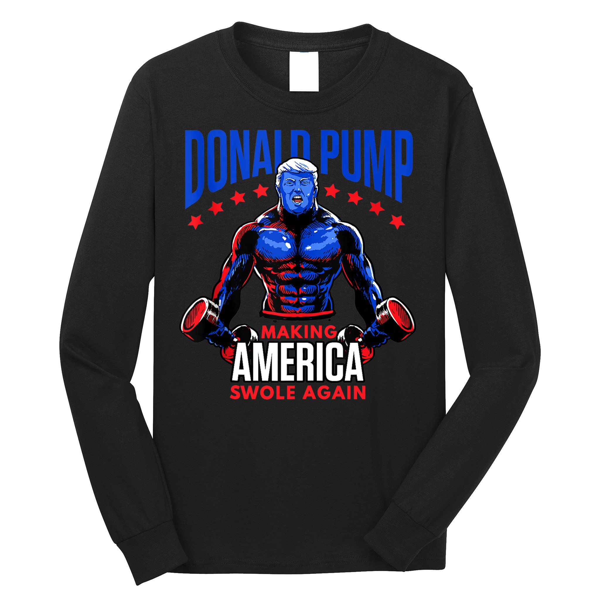 Donald Pump Swole America Gift Trump Weight Lifting Gym Fitness Long Sleeve Shirt