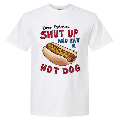 Dear Protesters Shut Up And Eat A Hot Dog Garment-Dyed Heavyweight T-Shirt