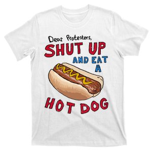 Dear Protesters Shut Up And Eat A Hot Dog T-Shirt