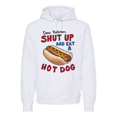 Dear Protesters Shut Up And Eat A Hot Dog Premium Hoodie