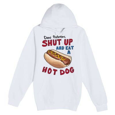 Dear Protesters Shut Up And Eat A Hot Dog Premium Pullover Hoodie