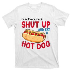 Dear Protesters Shut Up And Eat A Hot Dog T-Shirt