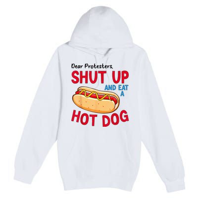 Dear Protesters Shut Up And Eat A Hot Dog Premium Pullover Hoodie