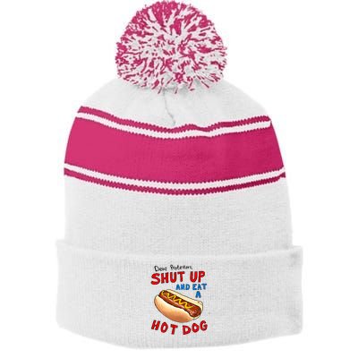 Dear Protesters Shut Up And Eat A Hot Dog Funny 4th Of July Stripe Pom Pom Beanie