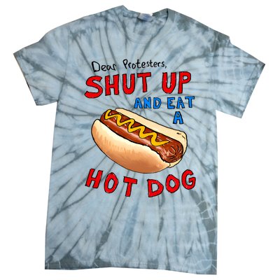 Dear Protesters Shut Up And Eat A Hot Dog Funny 4th Of July Tie-Dye T-Shirt