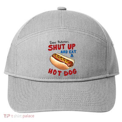 Dear Protesters Shut Up And Eat A Hot Dog Funny 4th Of July 7-Panel Snapback Hat