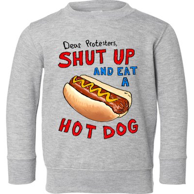 Dear Protesters Shut Up And Eat A Hot Dog Funny 4th Of July Toddler Sweatshirt