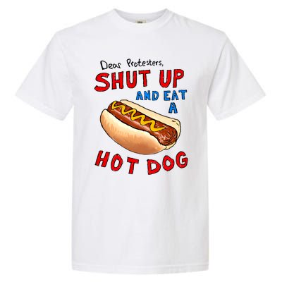 Dear Protesters Shut Up And Eat A Hot Dog Funny 4th Of July Garment-Dyed Heavyweight T-Shirt