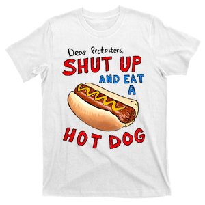 Dear Protesters Shut Up And Eat A Hot Dog Funny 4th Of July T-Shirt