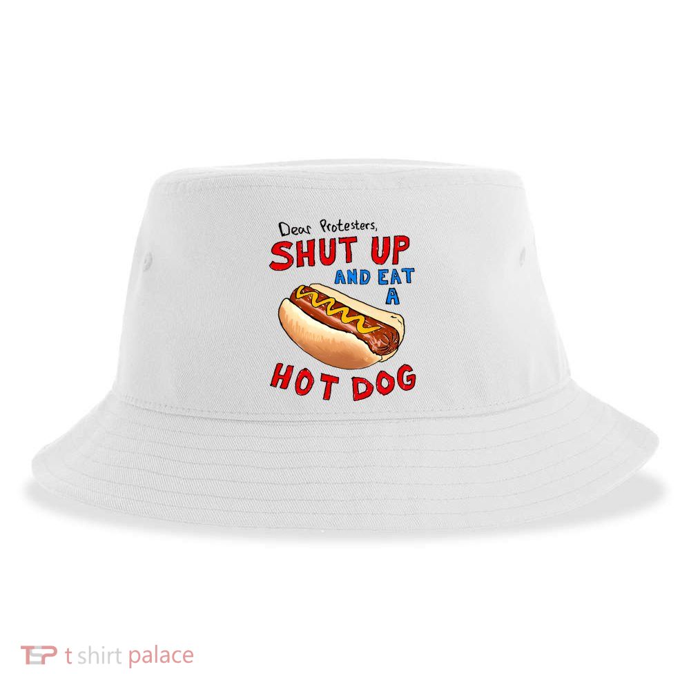 Dear Protesters Shut Up And Eat A Hot Dog Funny 4th Of July Sustainable Bucket Hat