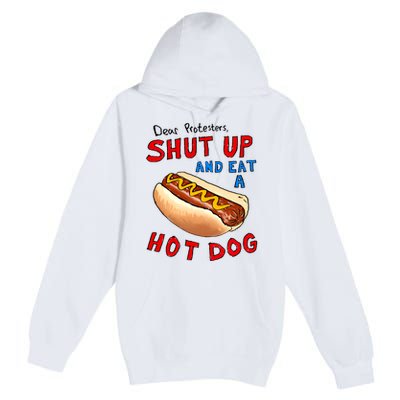 Dear Protesters Shut Up And Eat A Hot Dog Funny 4th Of July Premium Pullover Hoodie