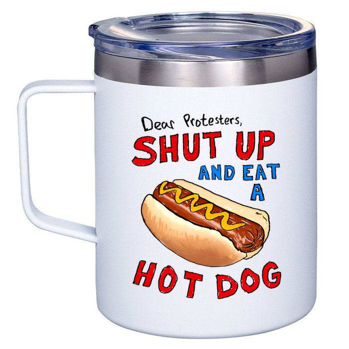 Dear Protesters Shut Up And Eat A Hot Dog Funny 4th Of July 12oz Stainless Steel Coffee Mug