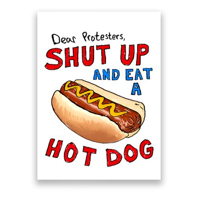 Dear Protesters Shut Up And Eat A Hot Dog Funny 4th Of July Poster