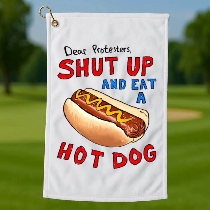 Dear Protesters Shut Up And Eat A Hot Dog Funny 4th Of July Golf Towel