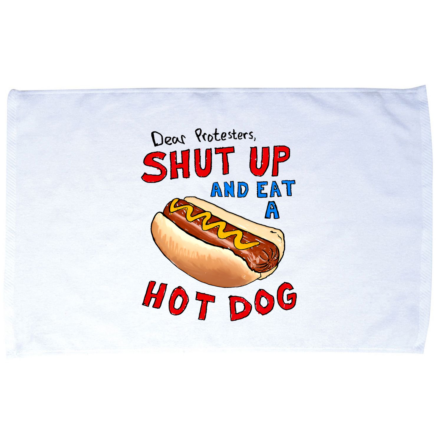 Dear Protesters Shut Up And Eat A Hot Dog Funny 4th Of July Microfiber Hand Towel