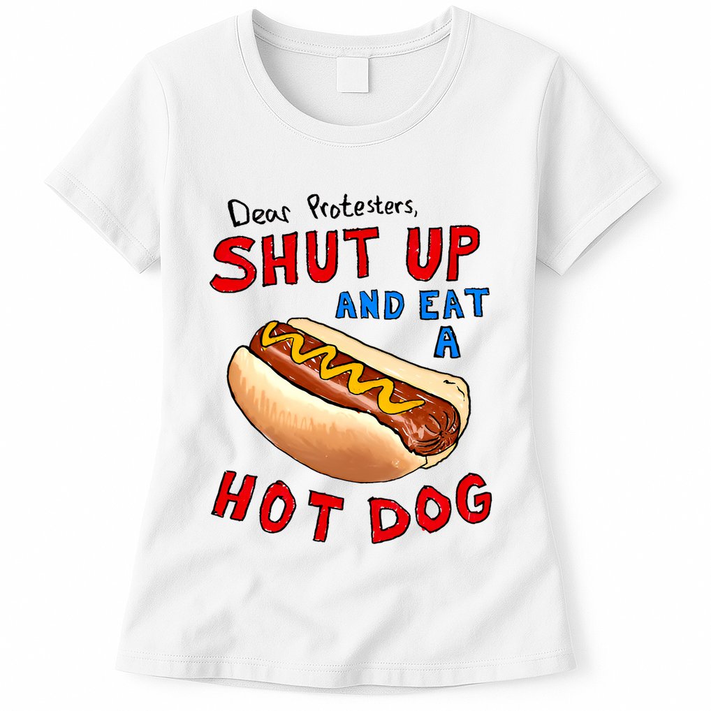 Dear Protesters Shut Up And Eat A Hot Dog Funny 4th Of July Womens T-Shirt