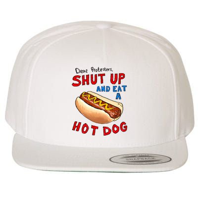 Dear Protesters Shut Up And Eat A Hot Dog Funny 4th Of July Wool Snapback Cap