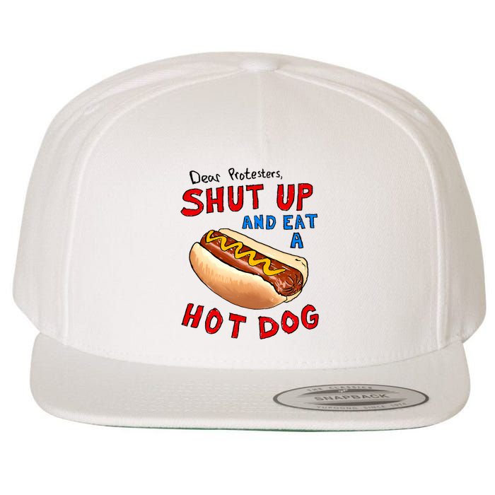 Dear Protesters Shut Up And Eat A Hot Dog Funny 4th Of July Wool Snapback Cap