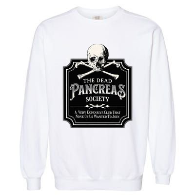 Dead Pancreas Society Type One Diabetes T1d Awareness Skull Garment-Dyed Sweatshirt