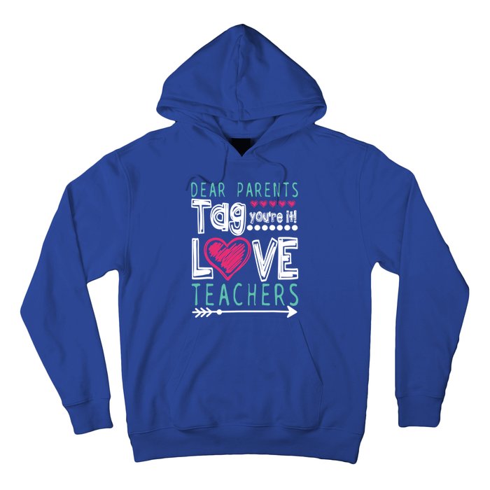 Dear Parents Tag You're It Funny Teacher's Last Day School Gift Hoodie