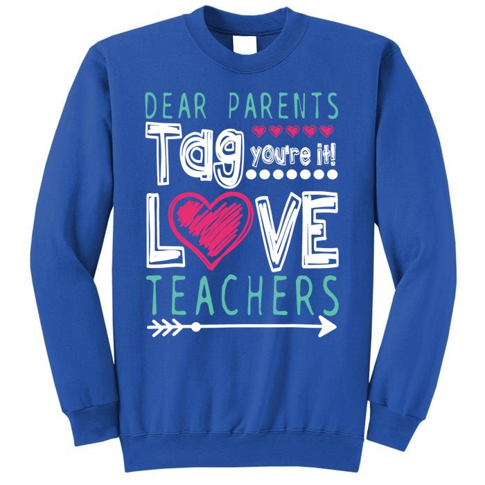 Dear Parents Tag You're It Funny Teacher's Last Day School Gift Sweatshirt