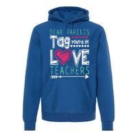 Dear Parents Tag You're It Funny Teacher's Last Day School Gift Premium Hoodie