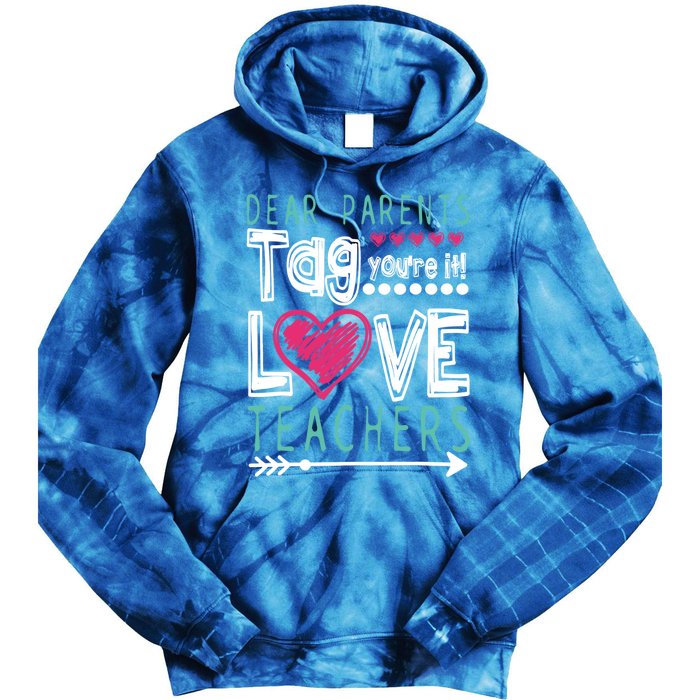 Dear Parents Tag You're It Funny Teacher's Last Day School Gift Tie Dye Hoodie