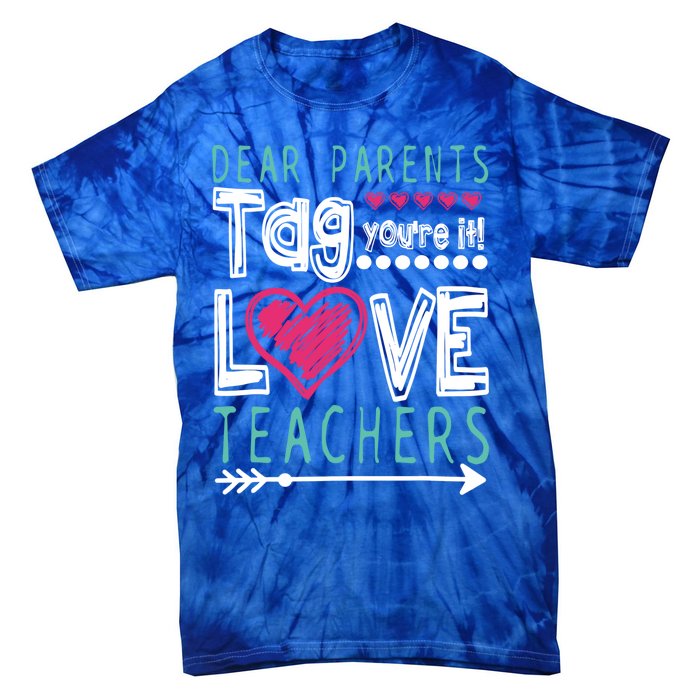 Dear Parents Tag You're It Funny Teacher's Last Day School Gift Tie-Dye T-Shirt