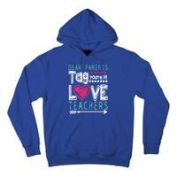 Dear Parents Tag You're It Funny Teacher's Last Day School Gift Tall Hoodie