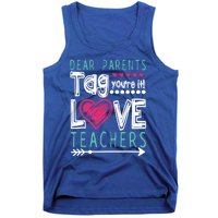 Dear Parents Tag You're It Funny Teacher's Last Day School Gift Tank Top