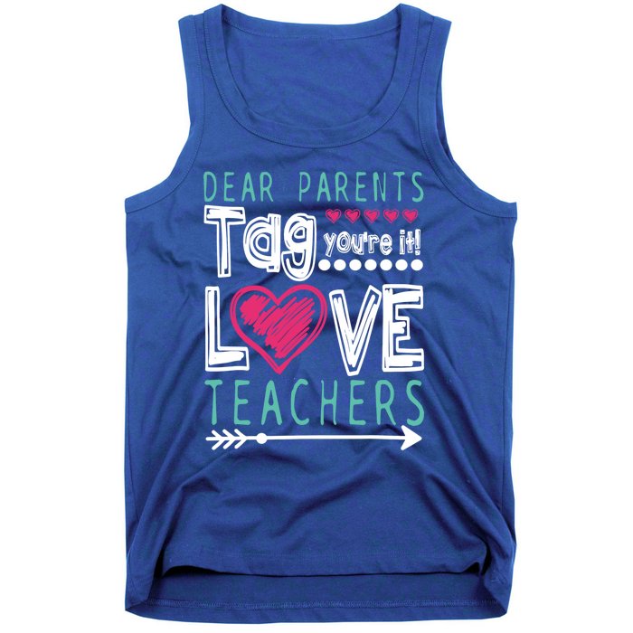 Dear Parents Tag You're It Funny Teacher's Last Day School Gift Tank Top