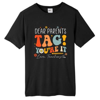 Dear Parents Tag YouRe It Love Teachers Last Day Of School Tall Fusion ChromaSoft Performance T-Shirt