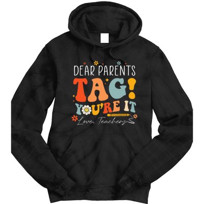 Dear Parents Tag YouRe It Love Teachers Last Day Of School Tie Dye Hoodie