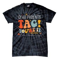 Dear Parents Tag YouRe It Love Teachers Last Day Of School Tie-Dye T-Shirt