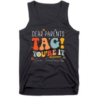 Dear Parents Tag YouRe It Love Teachers Last Day Of School Tank Top