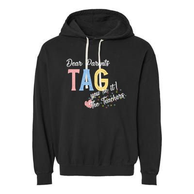 Dear Parents Tag Youre It Love Teachers Funny Garment-Dyed Fleece Hoodie