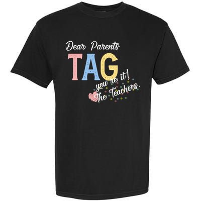 Dear Parents Tag Youre It Love Teachers Funny Garment-Dyed Heavyweight T-Shirt