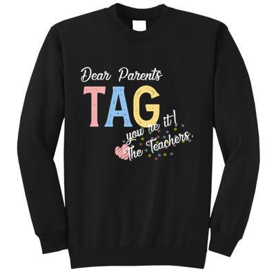 Dear Parents Tag Youre It Love Teachers Funny Sweatshirt