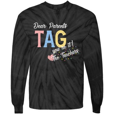 Dear Parents Tag Youre It Love Teachers Funny Tie-Dye Long Sleeve Shirt
