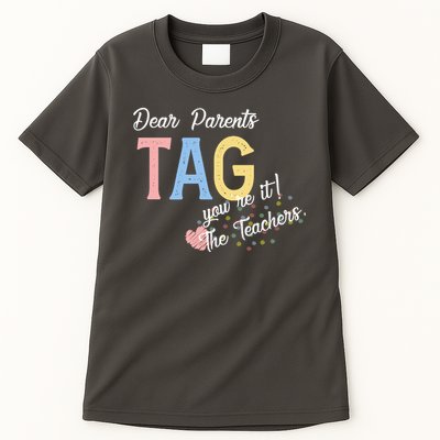 Dear Parents Tag Youre It Love Teachers Funny Tall T-Shirt
