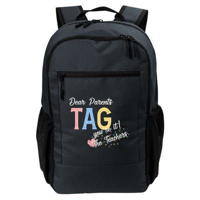 Dear Parents Tag Youre It Love Teachers Funny Backpack