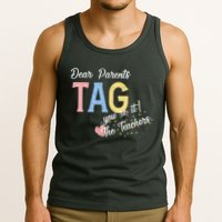 Dear Parents Tag Youre It Love Teachers Funny Tank Top
