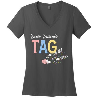 Dear Parents Tag Youre It Love Teachers Funny Women's V-Neck T-Shirt