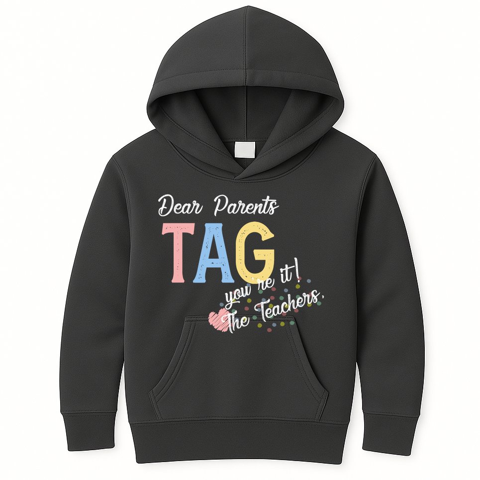 Dear Parents Tag Youre It Love Teachers Funny Kids Hoodie