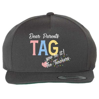 Dear Parents Tag Youre It Love Teachers Funny Wool Snapback Cap