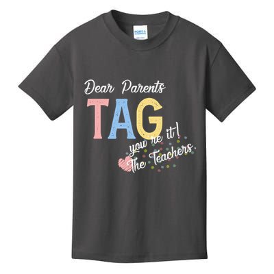 Dear Parents Tag Youre It Love Teachers Funny Kids T-Shirt