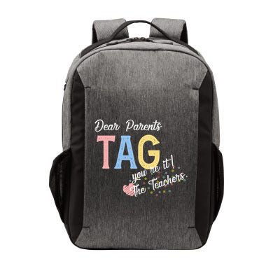 Dear Parents Tag Youre It Love Teachers Funny Vector Backpack