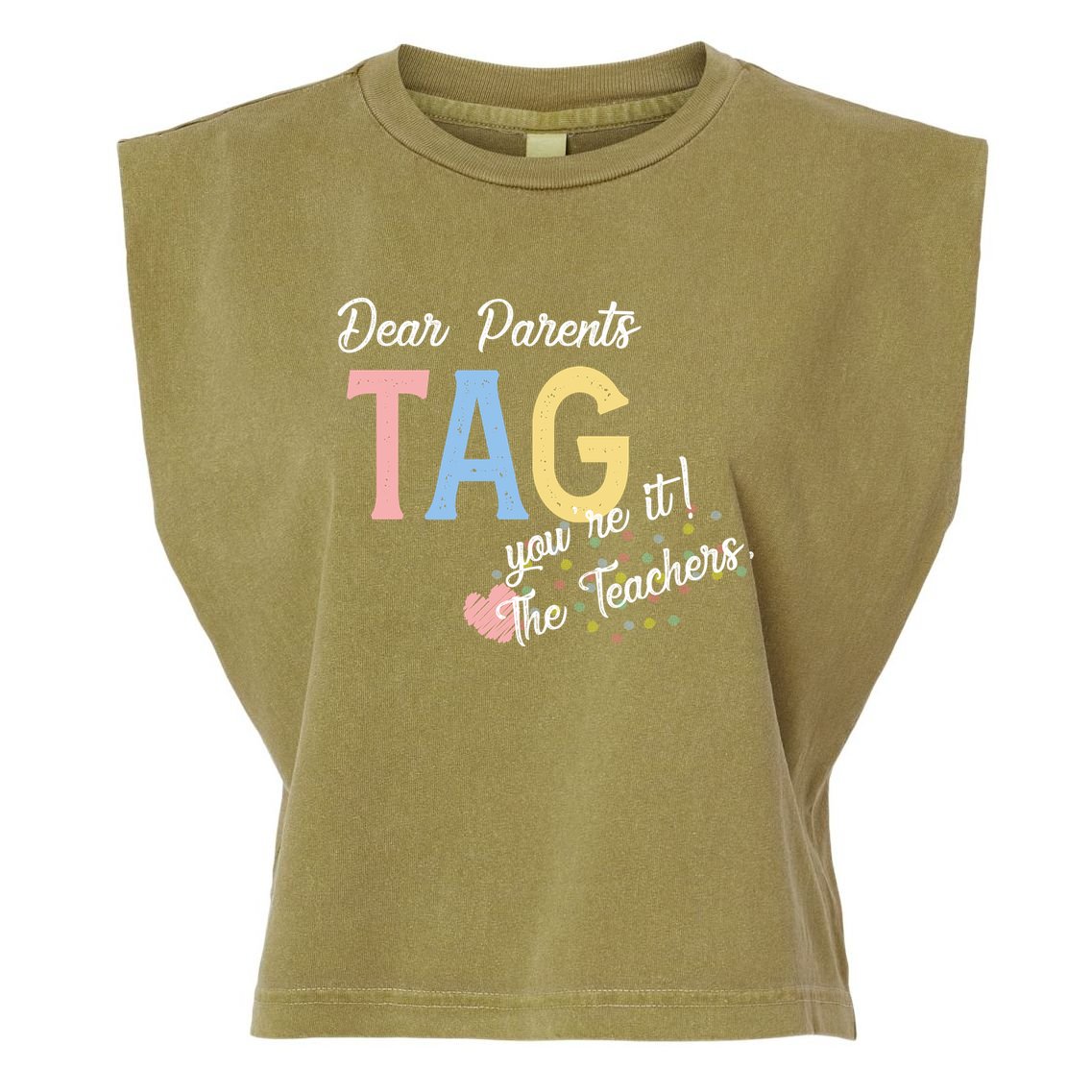 Dear Parents Tag Youre It Love Teachers Funny Garment-Dyed Women's Muscle Tee