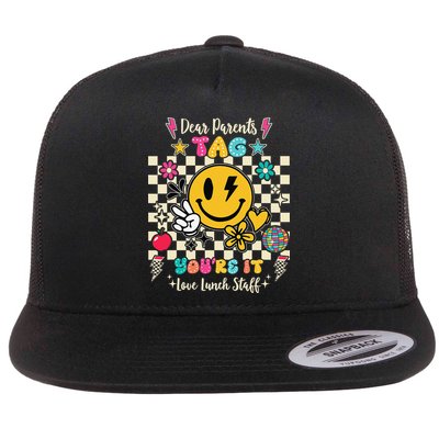 Dear Parents Tag Youre It Love Lunch Staff Last Day School Flat Bill Trucker Hat